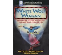 White Wolf Woman: Native American Transformation Myths : Collected and Retold