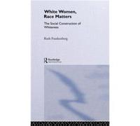 White Women Race Matters by Ruth Frankenburg Ruth Frankenburg (Auteur)