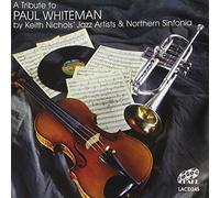 Keith Nichols Jazz Artists & Northern Sinfonia – Tribute to Paul Whiteman – Import