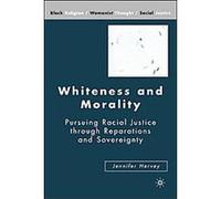 Whiteness and Morality, Black Religion/Womanist Thought/Social Justice Jennifer Harvey (Auteur)