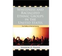 Whiteness and Racialized Ethnic Groups in the United States by Sherrow O. Pinder Inconnu (Auteur)