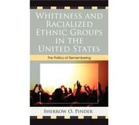Whiteness and Racialized Ethnic Groups in the United States by Sherrow O. Pinder Sherrow O Pinder (Auteur)