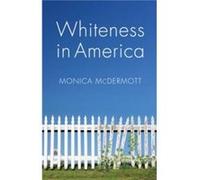 Whiteness in America by Monica McDermott Monica McDermott (Auteur)