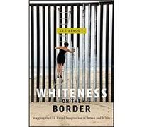 Whiteness on the Border by Lee Bebout Lee Bebout (Auteur)