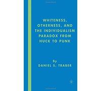 Whiteness, Otherness And The Individualism Paradox From Huck To Punk