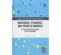 Whiteness, Pedagogy, And Youth In America