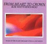 Whitesides-Woo, Rob - from Heart to Crown