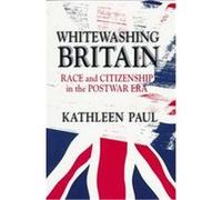 Whitewashing Britain Kathleen Paul (Auteur)