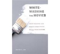 Whitewashing the Movies by David C Oh David C. Oh (Auteur)
