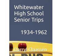 Whitewater High School Senior Trips: 1934-1962
