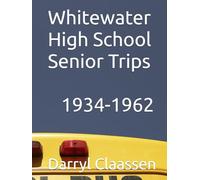 Whitewater High School Senior Trips: 1934-1962