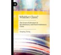 Whither Class?: The Event of Literature in Revolutionary and Postrevolutionary China