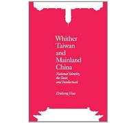 Whither Taiwan And Mainland China: National Identity, The State And Intellectuals