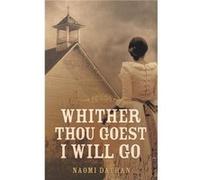 Whither Thou Goest I Will Go by Naomi Dathan Naomi Dathan (Auteur)