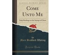 Whiting, M: Come Unto Me