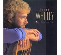 Whitley, Keith - Don't Close Your Eyes