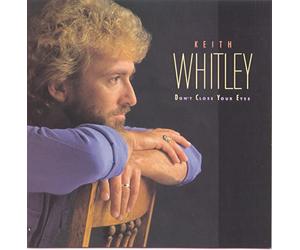 Whitley, Keith - Don't Close Your Eyes