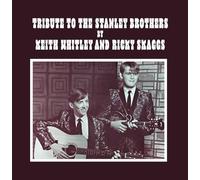 Whitley, Keith / Skaggs, Ricky - Tribute to The Stanley Brothers