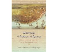 Whitman's Southern Sojourn: Rediscovering the Poet in New Orleans, 1848