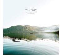 Whitney - Light Upon the Lake: Demo Recordings