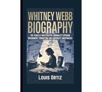 WHITNEY WEBB BIOGRAPHY: The Fearless Investigative Journalist Exposing Government Corruption and Corporate Conspiracies