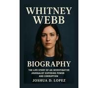 WHITNEY WEBB BIOGRAPHY: The Life Story Of An Investigative Journalist Exposing Power And Corruption