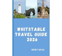 WHITSTABLE TRAVEL GUIDE 2026: A Seaside Town Shaped by Tides, Art, and Community
