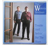 Whitstein Brothers - Trouble Ain't Nothing But The Blues