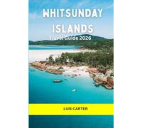 Whitsunday Islands Travel Guide 2026: Explore Tropical Islands, Coral Reefs, Sailing Routes, and Laid-Back Queensland Beauty