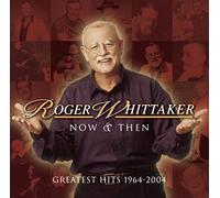 Roger Whittaker – Now And Then – Greatest Hits 1964–2004 – Sony Music
