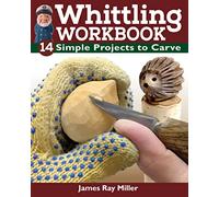 Whittling: 14 Simple Projects to Carve