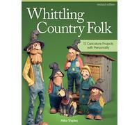 Whittling Country Folk: 12 Caricature Projects With Personality-
