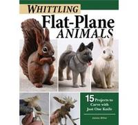 Whittling FlatPlane Animals by James Ray Miller James Ray Miller (Auteur)