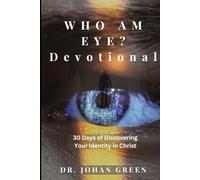 Who Am Eye Devotional: 30 Days Of Discovering Your Identity In Christ