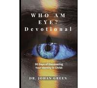 Who Am Eye Devotional: 30 Days Of Discovering Your Identity In Christ