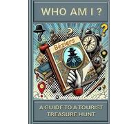 WHO AM I?: A GUIDE TO A TOURIST TREASURE HUNT