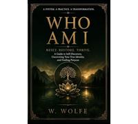 WHO AM I: A Guide to Self- Discovery Uncovering Your True Identity,and finding purpose