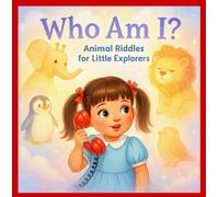 Who Am I? Animal Riddles for Little Explorers: A Fun Guessing Game Book About Animals for Toddlers and Preschoolers
