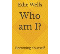 Who am I?: Becoming Yourself