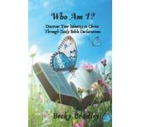 Who Am I: Discover Your Identity In Christ Through Daily Bible Declarations