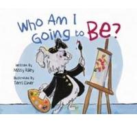Who Am I Going To Be? Paperback Book By Missy Riley