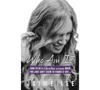 Who Am I?: How To Be A Christian Woman When You Just Can't Seem To Figure It Out...