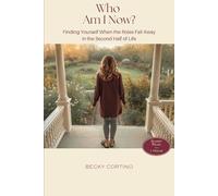 Who Am I Now?: Finding Yourself When the Roles Fall Away in the Second Half of Life