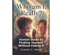 Who am I, Really?: Honest Guide to Finding Yourself Without Faking It