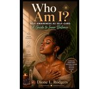 Who Am I? Self-Awareness as Self-Care: A Guide to Inner Balance: Discover Your True Self, Break Emotional Patterns, and Create Balance Through Mindfulness, Journaling, and Holistic Self-Care