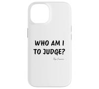 Who Am I To Judge ? - Citation inspirante du pape François Coque pour iPhone 14