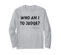 Who Am I To Judge ? - Citation inspirante du pape François Manche Longue
