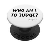 Who Am I To Judge ? - Citation inspirante du pape François PopSockets PopGrip Adhésif