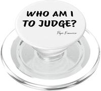 Who Am I To Judge ? - Citation inspirante du pape François PopSockets PopGrip pour MagSafe