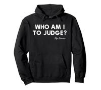 Who Am I To Judge ? - Citation inspirante du pape François Sweat à Capuche